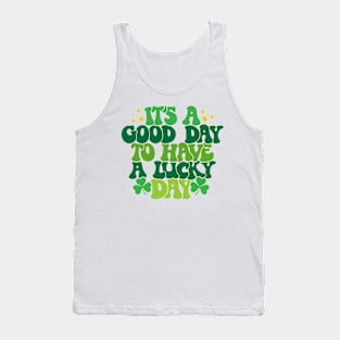 It's A Good Day To Have A Lucky Day Tank Top